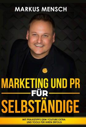 Mensch |  MARKETING UND PR FÜR SELBSTSTÄNDIGE | Buch |  Sack Fachmedien