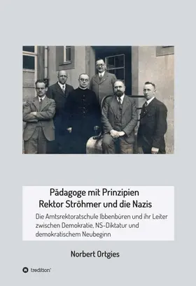 Ortgies |  Pädagoge mit Prinzipien - Rektor Ströhmer und die Nazis | Buch |  Sack Fachmedien