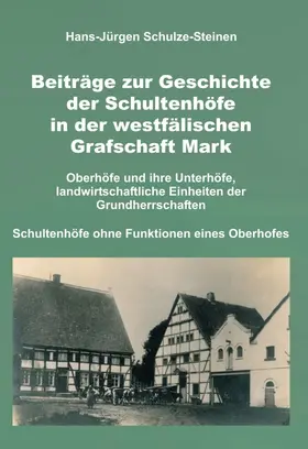 Schulze-Steinen |  Beiträge zur Geschichte der Schultenhöfe in der westfälischen Grafschaft Mark | Buch |  Sack Fachmedien