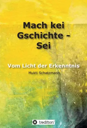 Schatzmann |  Mach kei Gschichte - Sei | Buch |  Sack Fachmedien