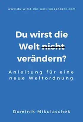 Mikulaschek |  Du wirst die Welt (nicht) verändern? | eBook | Sack Fachmedien