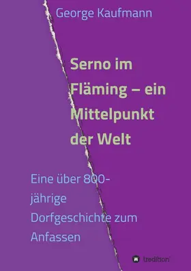 Kaufmann |  Serno im Fläming - ein Mittelpunkt der Welt | Buch |  Sack Fachmedien