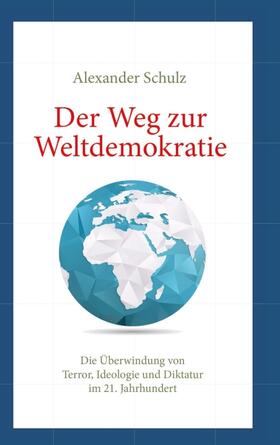Schulz |  Der Weg zur Weltdemokratie | Buch |  Sack Fachmedien