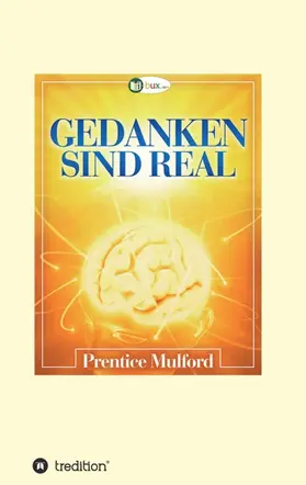 Mulford |  Gedanken sind real | Buch |  Sack Fachmedien