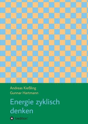 Kießling / Hartmann |  Hartmann, G: Energie zyklisch denken | Buch |  Sack Fachmedien
