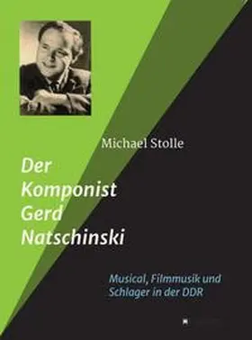 Stolle | Der Komponist Gerd Natschinski | Buch | 978-3-7469-7454-5 | sack.de