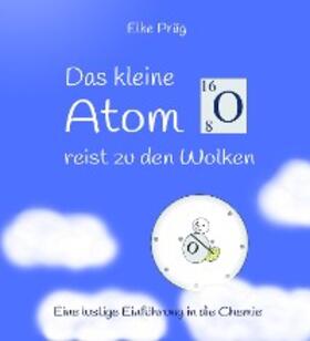 Präg |  Das kleine Atom O. reist zu den Wolken | eBook | Sack Fachmedien