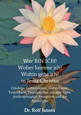 Jansen |  Wer BIN ICH? Woher komme ich? Wohin gehe ich? in Jesus Christus | Buch |  Sack Fachmedien