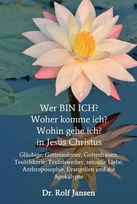 Jansen |  Wer BIN ICH? Woher komme ich? Wohin gehe ich? in Jesus Christus | Buch |  Sack Fachmedien