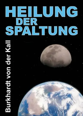 von der Kall |  Heilung der Spaltung | Buch |  Sack Fachmedien