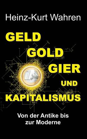 Wahren |  GELD, GOLD, GIER UND KAPITALISMUS | Buch |  Sack Fachmedien