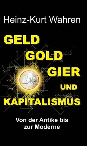 Wahren |  GELD, GOLD, GIER UND KAPITALISMUS | Buch |  Sack Fachmedien