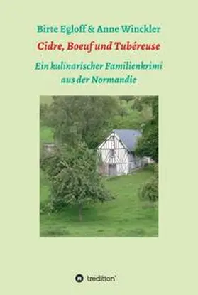 Egloff / Winckler |  Cidre, Boeuf und Tubéreuse | Buch |  Sack Fachmedien