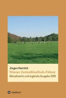 Heimlich |  Wiener Zentralfriedhofs-Führer | eBook | Sack Fachmedien