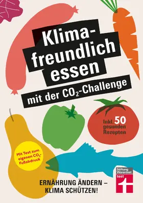 Eigner / Büscher |  Klimafreundlich essen mit der CO2-Challenge - gleichzeitig das Klima schützen und etwas für die Gesundheit tun | eBook | Sack Fachmedien