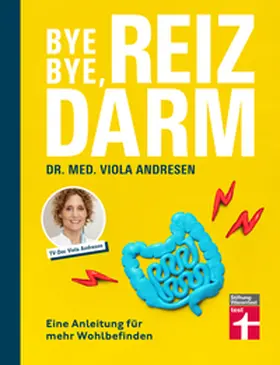 Andresen / Simon |  Bye Bye, Reizdarm - Beschwerden wie Bauchschmerzen, Blähbauch, Durchfall usw. gehören der Vergangenheit an - mit nützlichen Erklärungen, Therapien und Rezepten | eBook | Sack Fachmedien