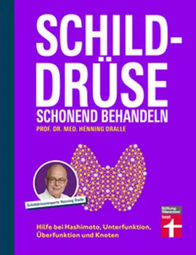 Dralle |  Schilddrüse schonend behandeln - Ratgeber zu Schilddrüsenunterfunktion, Schilddrüsenüberfunktion (Hypothyreose), Diagnose und Therapie | eBook | Sack Fachmedien