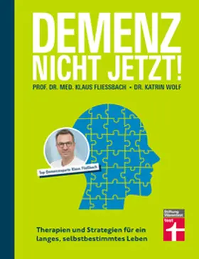 Fließbach / Wolf |  Demenz. Nicht Jetzt! - Ratgeber zu Diagnose und Behandlung für Angehörige und Betroffene | eBook | Sack Fachmedien