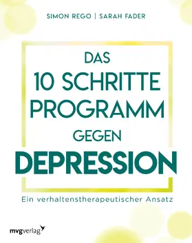 Rego / Fader |  Das 10-Schritte-Programm gegen Depression | Buch |  Sack Fachmedien