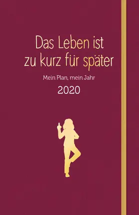 Reinwarth |  Das Leben ist zu kurz für später - Planer 2020 | Buch |  Sack Fachmedien