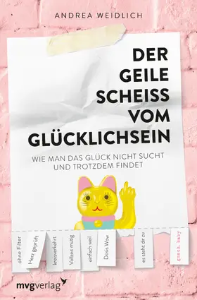 Weidlich |  Der geile Scheiß vom Glücklichsein | Buch |  Sack Fachmedien