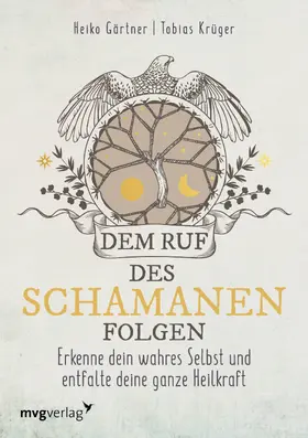 Gärtner / Krüger |  Dem Ruf des Schamanen folgen | Buch |  Sack Fachmedien