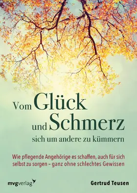 Teusen |  Vom Glück und Schmerz, sich um andere zu kümmern | Buch |  Sack Fachmedien