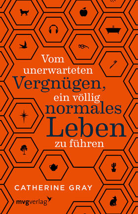 Gray |  Vom unerwarteten Vergnügen, ein völlig normales Leben zu führen | Buch |  Sack Fachmedien