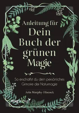 Murphy-Hiscock |  Anleitung für dein Buch der grünen Magie | Buch |  Sack Fachmedien