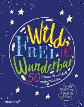 mvg Verlag |  Wild, frei und wunderbar | Buch |  Sack Fachmedien