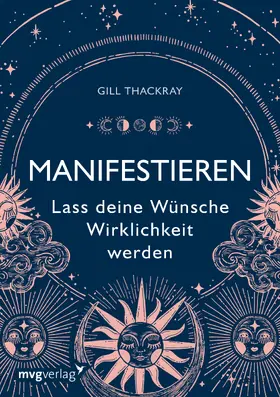 Thackray |  Manifestieren  -  Lass deine Wünsche Wirklichkeit werden | Buch |  Sack Fachmedien