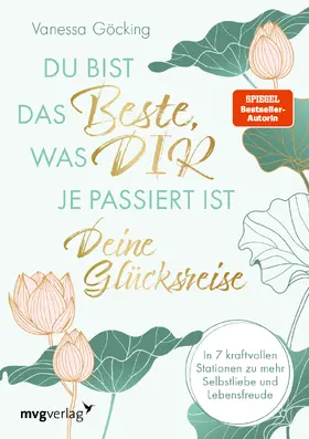 Göcking |  Du bist das Beste, was dir je passiert ist - deine Glücksreise | Buch |  Sack Fachmedien