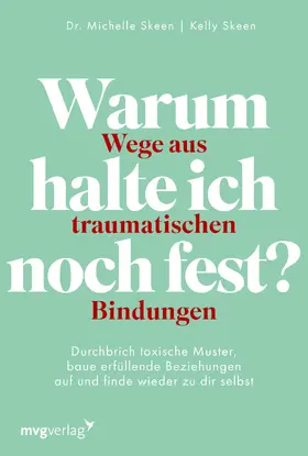 Skeen |  Warum halte ich noch fest? - Wege aus traumatischen Bindungen | Buch |  Sack Fachmedien