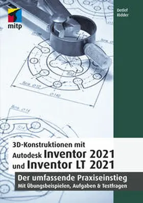 Ridder |  3D-Konstruktionen mit Autodesk Inventor 2021 und Inventor LT 2021 | Buch |  Sack Fachmedien