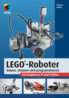 Kaffka |  LEGO®-Roboter bauen, steuern und programmieren mit Raspberry Pi und Python | Buch |  Sack Fachmedien