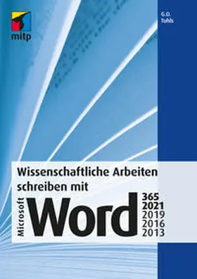 Tuhls | Wissenschaftliche Arbeiten schreiben mit Microsoft Word 365, 2021, 2019, 2016, 2013 | Buch | 978-3-7475-0425-3 | sack.de