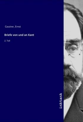 Cassirer |  Briefe von und an Kant | Buch |  Sack Fachmedien