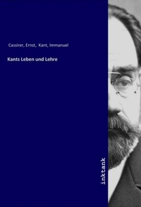 Cassirer / Kant |  Kants Leben und Lehre | Buch |  Sack Fachmedien