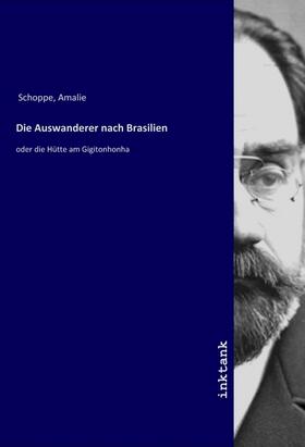 Schoppe | Die Auswanderer nach Brasilien | Buch | 978-3-7477-0073-0 | sack.de