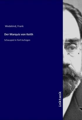 Wedekind |  Der Marquis von Keith | Buch |  Sack Fachmedien