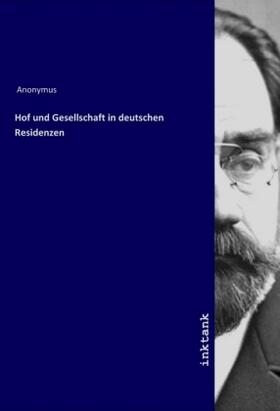 Anonymus |  Hof und Gesellschaft in deutschen Residenzen | Buch |  Sack Fachmedien