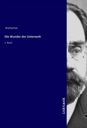 Anonymus |  Die Wunder der Unterwelt | Buch |  Sack Fachmedien