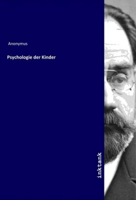 Anonymus |  Psychologie der Kinder | Buch |  Sack Fachmedien