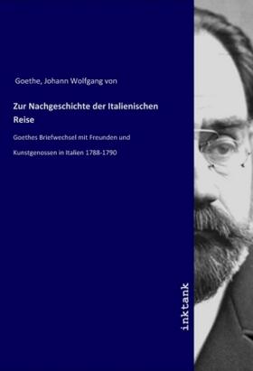 Goethe |  Zur Nachgeschichte der Italienischen Reise | Buch |  Sack Fachmedien