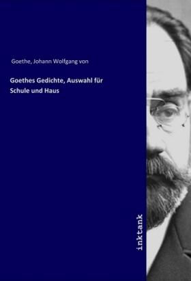 Goethe |  Goethes Gedichte, Auswahl für Schule und Haus | Buch |  Sack Fachmedien