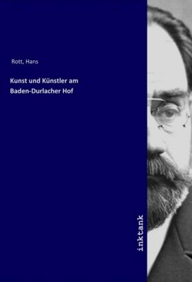 Rott |  Kunst und Ku¨nstler am Baden-Durlacher Hof | Buch |  Sack Fachmedien