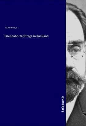 Anonymus |  Eisenbahn-Tariffrage in Russland | Buch |  Sack Fachmedien