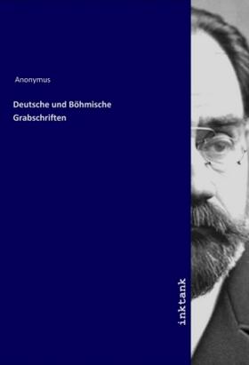 Anonymus |  Deutsche und Bo¨hmische Grabschriften | Buch |  Sack Fachmedien