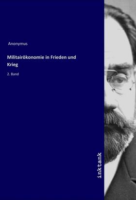 Anonymus |  Militairökonomie in Frieden und Krieg | Buch |  Sack Fachmedien