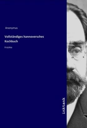 Anonymus |  Vollständiges hannoversches Kochbuch | Buch |  Sack Fachmedien